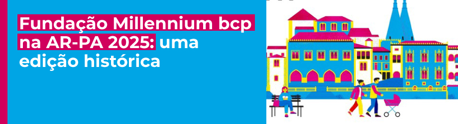 Fundação Millennium bcp na AR-PA 2025: uma edição histórica