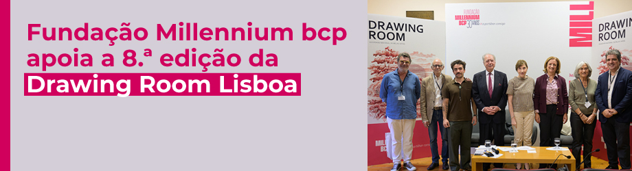 Fundação Millennium bcp apoia a 8.ª edição da Drawing Room Lisboa