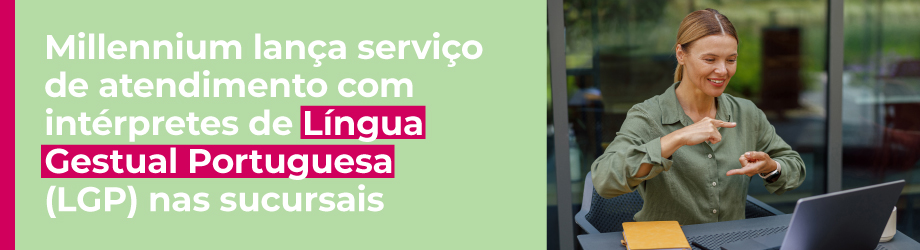 Millennium bcp lança serviço de atendimento com intérpretes de Língua Gestual Portuguesa