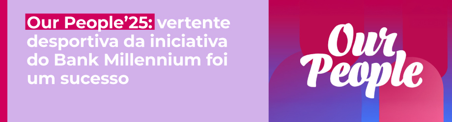 imagem em que tem escrito-Our People’25: vertente desportiva da iniciativa do Bank Millennium foi um sucesso