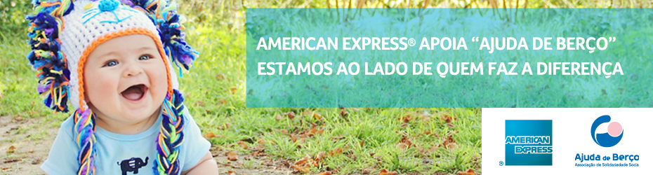 American Express apoia Ajuda de Berço: estamos ao lado de quem faz a diferença...