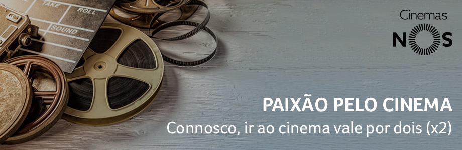 Paixão pelo Cinema. Connosco, ir ao cinema vale por dois (x2).