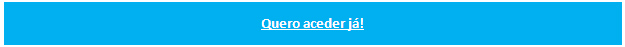 Quero aceder já!