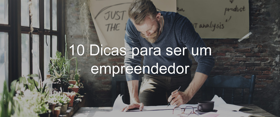 10 dicas para ser um empreendedor
