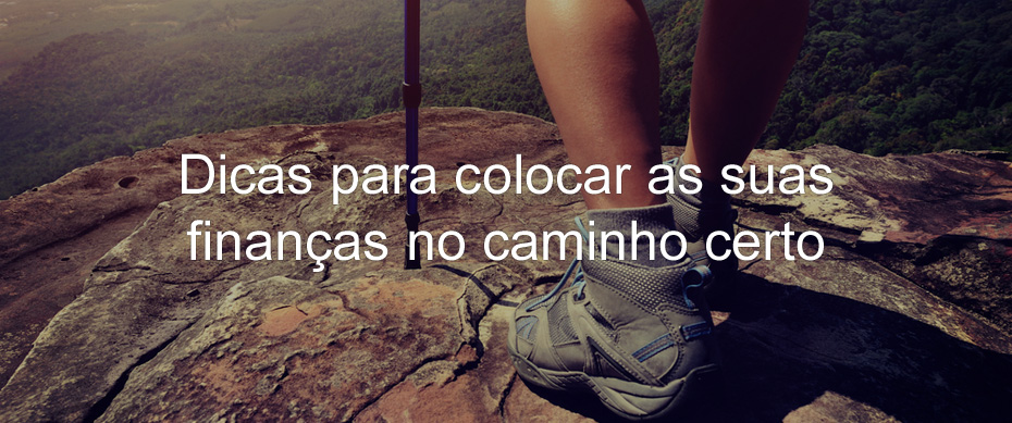 Como colocar as suas finanças no caminho certo?