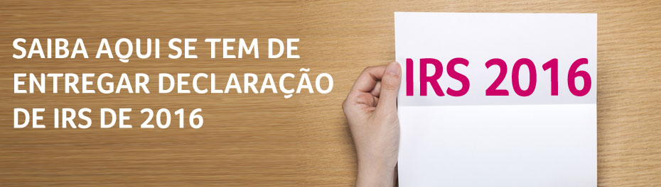 Saiba aqui se tem de entregar declaração de IRS de 2016