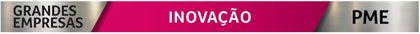 Grandes Empresas. Inovação. PME
