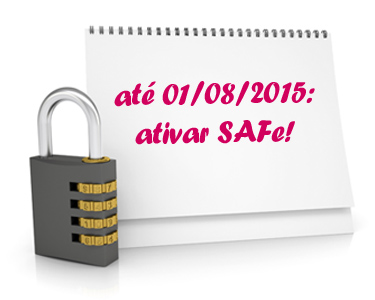até 01/08/2015: ativar SAFe!