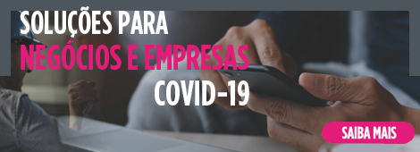Soluções para Negócios e Empresas - Covid-19