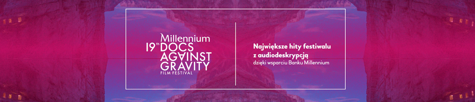 19ª edição do maior festival de filmes documentários da Polónia, o Millennium Docs Against Gravity