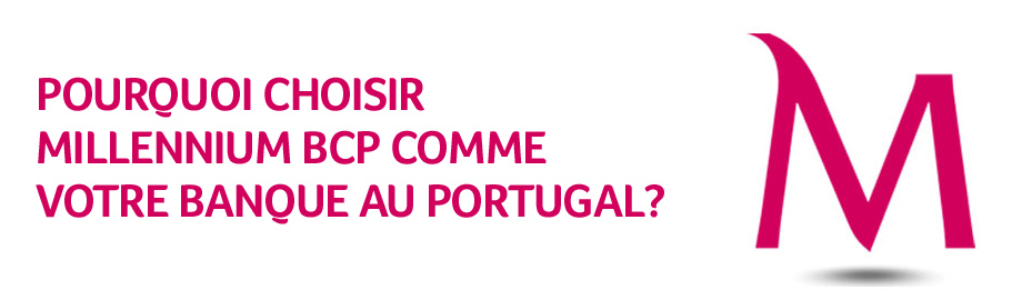 Pourquoi choisir Millennium bcp comme votre banque au Portugal?
